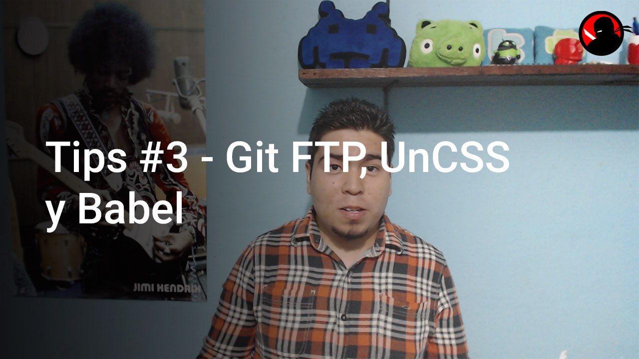 #Tips 3 – Git FTP, UnCSS y Babel